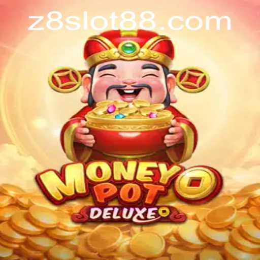 Explore MoneyPotDELUXE: The Ultimate Z8 Slot Adventure